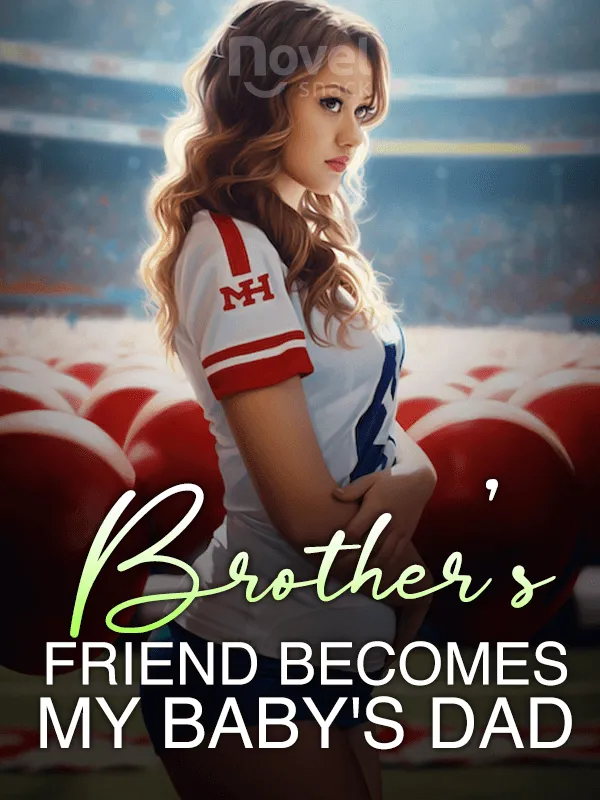 Brother's Friend Becomes My Baby's Dad novel cover