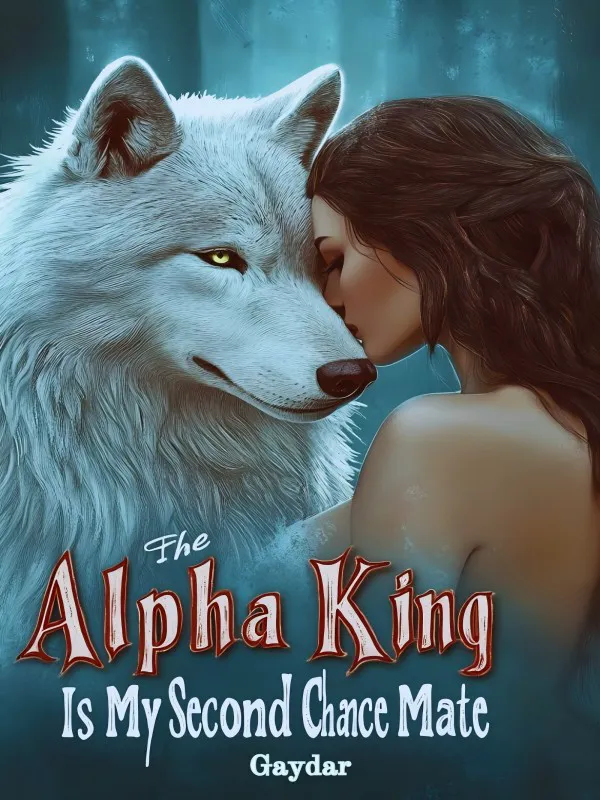 The Alpha King Is My Second Chance Mate novel cover