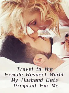 Travel to the Female Respect World: My Husband Get Indulged to Me novel cover