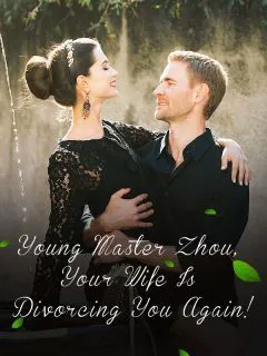 Young Master Zhou, Your Wife Is Divorcing You Again! novel cover