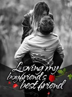 Loving My Boyfriend's Best Friend novel cover