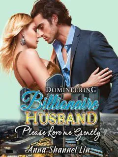 Domineering Billionaire Husband: Please Love Me Gently novel cover