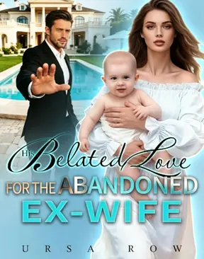 His Belated Love for the Abandoned Ex-Wife novel cover
