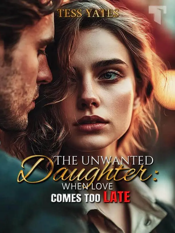 The Unwanted Daughter: When Love Comes Too Late novel cover