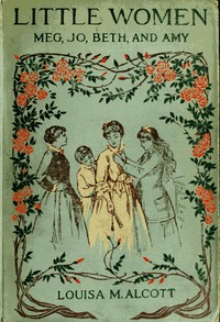 Little Women; Or, Meg, Jo, Beth, and Amy novel cover