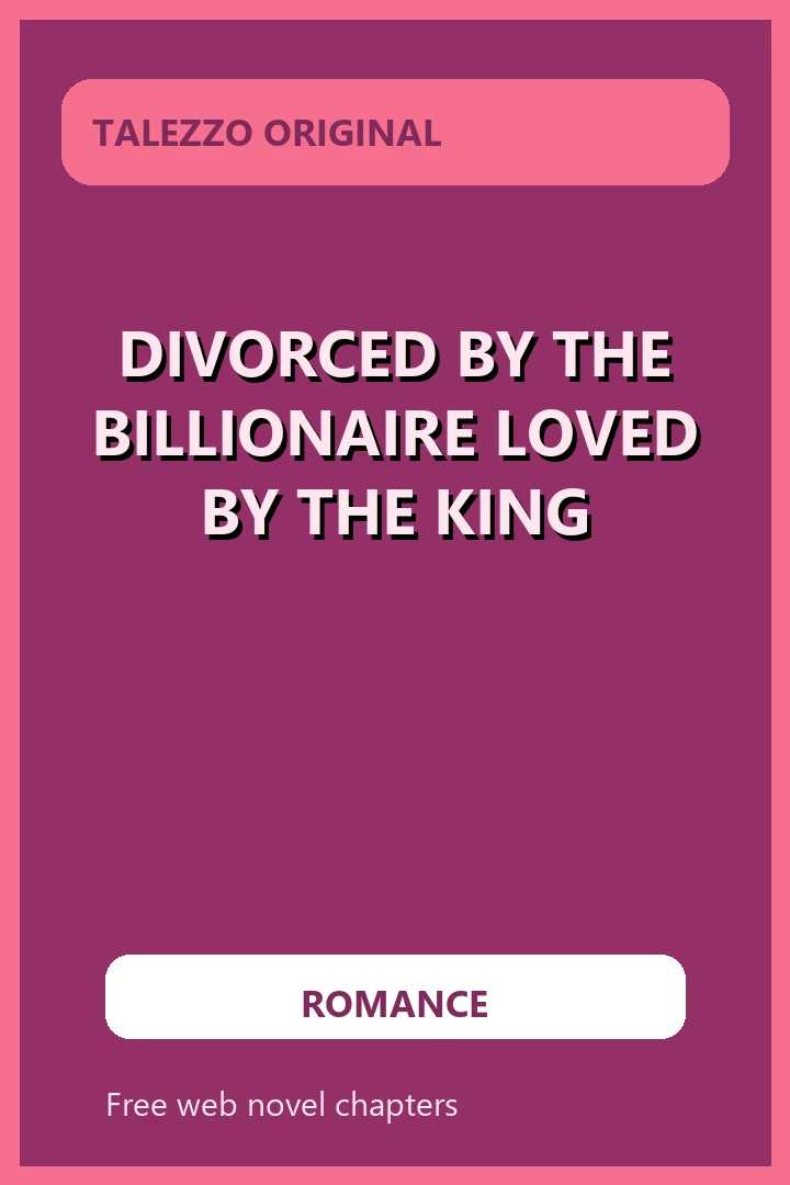 Divorced by the Billionaire Loved by the King novel cover